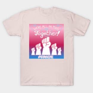 We're All In This Together! #STAYHOME T-Shirt